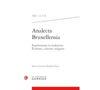Analecta Bruxellensia: N°24/2-2023 : Expérimenter la traduction : écritures, cultures, religions: 2023 - 2, n° 24