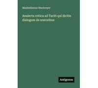 Analecta critica ad Taciti qui dicitis dialogum de oratoribus