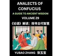 Analects of Confucius (Part 29)- A Guide to Ancient Wisdom, Learn Chinese Language and Culture with Quotes and Sayings from Lunyu, Confucianism ... by China's Master Confucius and His Disciples