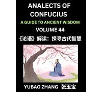 Analects of Confucius (Part 44)- A Guide to Ancient Wisdom, Learn Chinese Language and Culture with Quotes and Sayings from Lunyu, Confucianism ... by China's Master Confucius and His Disciples