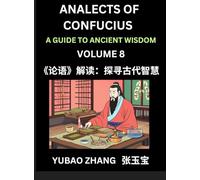 Analects of Confucius (Part 8)- A Guide to Ancient Wisdom, Learn Chinese Language and Culture with Quotes and Sayings from Lunyu, Confucianism Lessons ... by China's Master Confucius and His Disciples