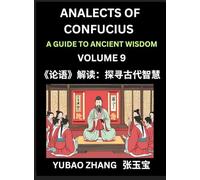 Analects of Confucius (Part 9)- A Guide to Ancient Wisdom, Learn Chinese Language and Culture with Quotes and Sayings from Lunyu, Confucianism Lessons ... by China's Master Confucius and His Disciples