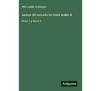 Anales del reinado de Doña Isabel II: Tomo 5 y Tomo 6