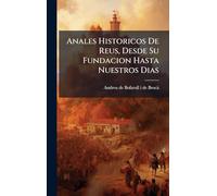 Anales Historicos De Reus, Desde Su Fundacion Hasta Nuestros Dias