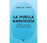 Analía Fortí La huella narcisista: Rompe el círculo del abuso emocio (Tascabile)