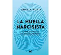 Analía Fortí La huella narcisista: Rompe el círculo del abuso emocio (Tascabile)