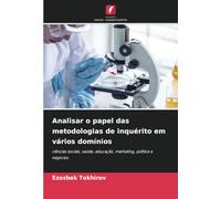 Analisar o papel das metodologias de inquérito em vários domínios: ciências sociais, saúde, educação, marketing, política e negócios