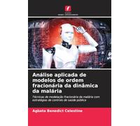 Análise aplicada de modelos de ordem fracionária da dinâmica da malária: Técnicas de modelação fracionária da malária com estratégias de controlo de saúde pública