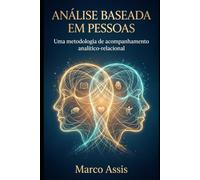 Análise Baseada em Pessoas: Uma metodologia de acompanhamento analítico-relacional