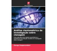 Análise cientométrica da investigação sobre clonagem: Uma visão geral dos aspetos quantitativos e qualitativos da produção mundial em investigação sobre clonagem