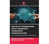 ANÁLISE DA APRENDIZAGEM PARA O PARADIGMA TECNOLÓGICO TRANSDISCIPLINAR: Uma nova racionalidade transcomplexa na tecnologia educativa