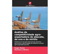 Análise da competitividade agro-exportadora do abacate, da uva e do mirtilo: Dinâmica do mercado internacional, barreiras estruturais e oportunidades de melhoria no sector agro-exportador peruano