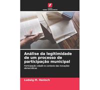 Análise da legitimidade de um processo de participação municipal: Participação cidadã no contexto das inovações democráticas