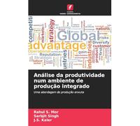 Análise da produtividade num ambiente de produção integrado: Uma abordagem de produção enxuta