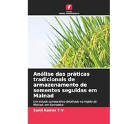 Análise das práticas tradicionais de armazenamento de sementes seguidas em Malnad: Um estudo comparativo detalhado na região de Malnad, em Karnataka