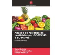Análise de resíduos de pesticidas por GC-MS/MS e LC-MS/MS: Em frutas e legumes