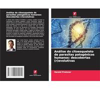 Análise do citoesqueleto de parasitas patogénicos humanos: descobertas (r)evolutivas