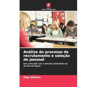 Análise do processo de recrutamento e seleção de pessoal: bem como lidar com a elevada rotatividade nas escolas de línguas