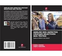 ANÁLISE DOS ASPECTOS CRUCIAIS SELECTIVOS NOS TÊXTEIS: Explore os têxteis no seu interior!