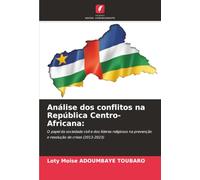 Análise dos conflitos na República Centro-Africana:: O papel da sociedade civil e dos líderes religiosos na prevenção e resolução de crises (2013-2023)