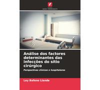 Análise dos factores determinantes das infecções do sítio cirúrgico: Perspectivas clínicas e hospitalares