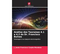 Análise dos Teoremas 4.1 e 4.2 do Dr. Francisco Bulnes: Homenagem à sua tapeçaria electromagnética