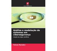 Análise e modelação de sistemas em cibersegurança: Coleção de artigos científicos