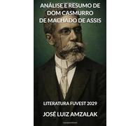 ANÁLISE E RESUMO DE DOM CASMURRO DE MACHADO DE ASSIS: LITERATURA FUVEST 2029