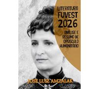 Análise e Resumo de Opúsculo Humanitário: Literatura Fuvest 2026