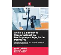Análise e Simulação Computacional da Moldagem por Injeção de Polímeros: Métodos computacionais para conceção, otimização e controlo de processos