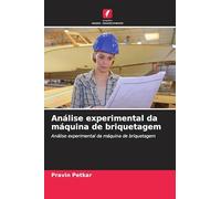Análise experimental da máquina de briquetagem: Análise experimental da máquina de briquetagem