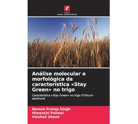 Análise molecular e morfológica da característica 'Stay Green' no trigo: Característica 'Stay Green' no trigo (Triticum aestivum)