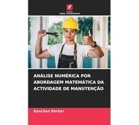 ANÁLISE NUMÉRICA POR ABORDAGEM MATEMÁTICA DA ACTIVIDADE DE MANUTENÇÃO