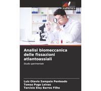 Analisi biomeccanica delle fissazioni atlantoassiali: Studio sperimentale