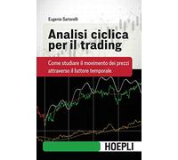 ANALISI CICLICA PER IL TRADING - SARTORELLI EUGENIO - HOEPLI