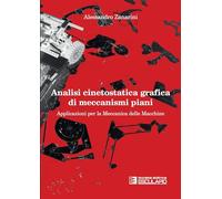 Analisi cinetostatica grafica di meccanismi piani. Applicazioni per la meccanica delle macchine