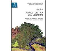 Analisi critica del discorso. Approccio linguistico didattico a un testo di Siegfried Jäger. Ediz. italiana e tedesca