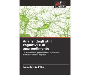 Analisi degli stili cognitivi e di apprendimento: Un approccio all'apprendimento significativo attraverso l'analisi degli stili