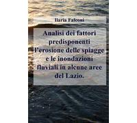 Analisi dei fattori predisponenti l'erosione delle spiagge e le inondazioni fluviali in alcune aree del Lazio