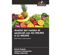 Analisi dei residui di pesticidi con GC-MS/MS e LC-MS/MS: Nella frutta e nella verdura