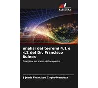 Analisi dei teoremi 4.1 e 4.2 del Dr. Francisco Bulnes: Omaggio al suo arazzo elettromagnetico