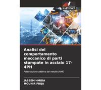 Analisi del comportamento meccanico di parti stampate in acciaio 17-4PH: Fabbricazione additiva del metallo (AMF)