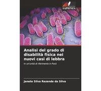 Analisi del grado di disabilità fisica nei nuovi casi di lebbra: In un'unità di riferimento in Pará
