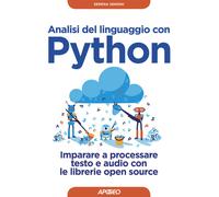 Libri Serena Sensini - Analisi Del Linguaggio Con Python. Imparare A Processare