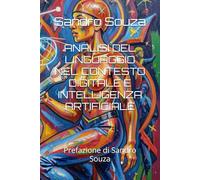 ANALISI DEL LINGUAGGIO NEL CONTESTO DIGITALE E INTELLIGENZA ARTIFICIALE: Prefazione di Sandro Souza