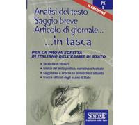 Analisi del testo, saggio breve, articolo di giornale. Per la prova scritta di italiano dell'Esame di Stato. Per le Scuole superiori