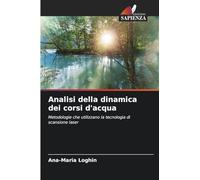 Analisi della dinamica dei corsi d'acqua: Metodologie che utilizzano la tecnologia di scansione laser
