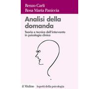 Analisi Della Domanda. Teoria E Intervento In Psicologia Clinica