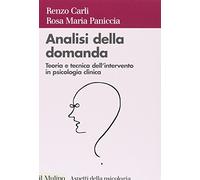 Analisi Della Domanda. Teoria E Intervento In Psicologia Clinica