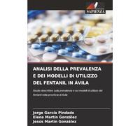 ANALISI DELLA PREVALENZA E DEI MODELLI DI UTILIZZO DEL FENTANIL IN ÁVILA: Studio descrittivo sulla prevalenza e sui modelli di utilizzo del fentanil nella provincia di Avila